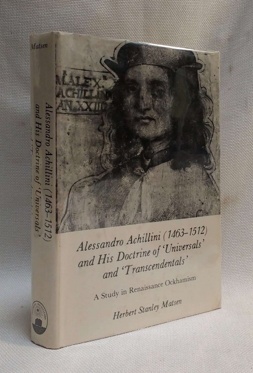 Alessandro Achillini (1463-1512) and His Doctrine of Universals and Transcendentals: A Study in Renaissance Ockhamism