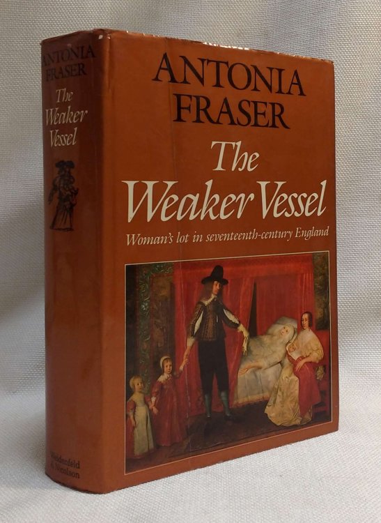 The Weaker Vessel: Woman's lot in seventeenth-century England