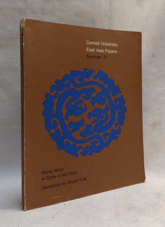 Pining Wind: A Cycle of No Plays (Cornell East Asia Series Number 17) [A.C. Scott's copy]