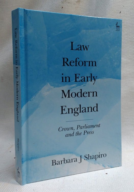 Law Reform in Early Modern England: Crown, Parliament and the Press