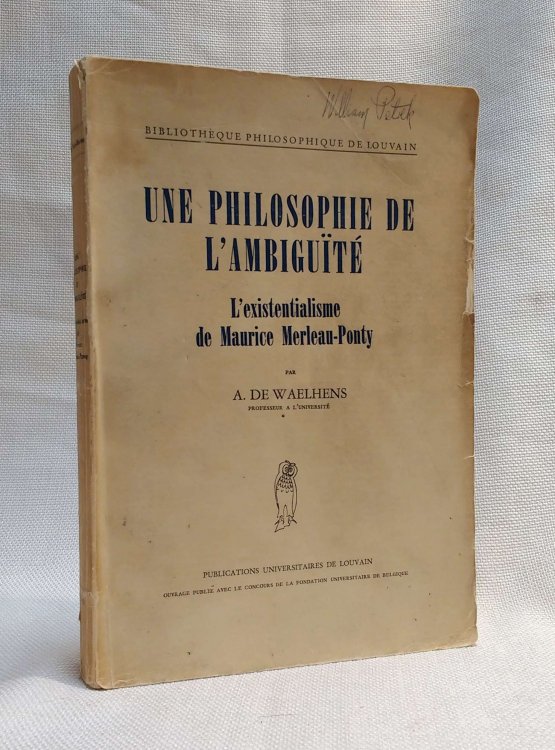 Une Philosophie de L'Ambiguite L'existentialisme de Maurice Merleau-Ponty