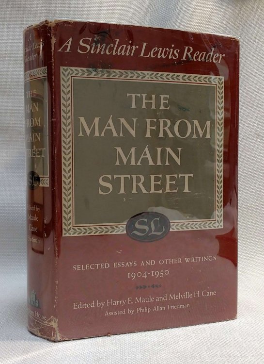 The Man From Main Street A Sinclair Lewis Reader Selected Essays and Other Writings 1904-1950