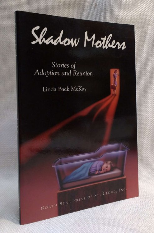 Shadow Mothers:Stories of Adoption and Reunion