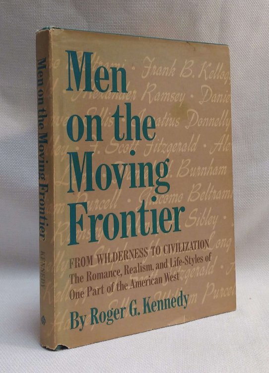 Men on the Moving Frontier: From Wilderness to Civilization, The Romance, Realism, and Life-Styles of One Part of the American West