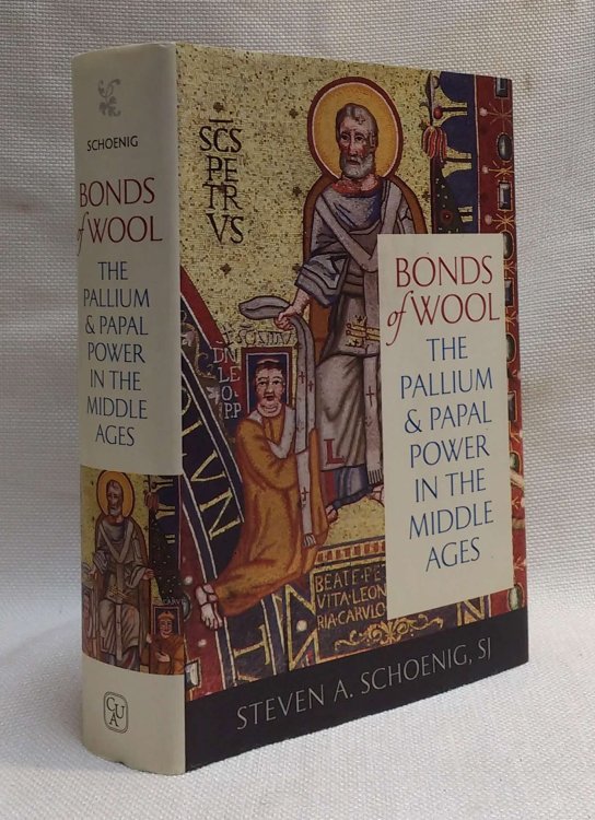 Bonds of Wool: The Pallium and Papal Power in the Middle Ages (Studies in Medieval and Early Modern Canon Law)