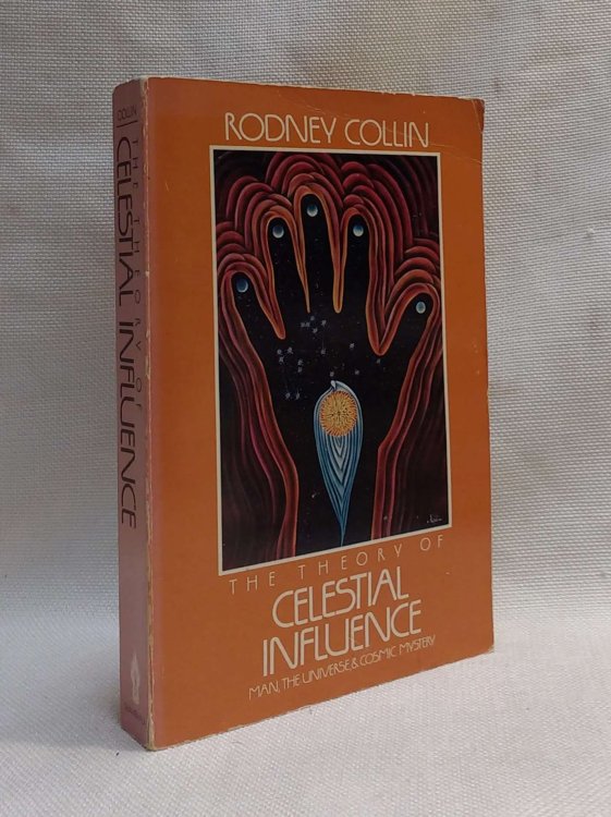 Image for The Theory of Celestial Influence: Man, the Universe and Cosmic Mystery The Theory of Celestial Influence: Man, the Universe and Cosmic Mystery