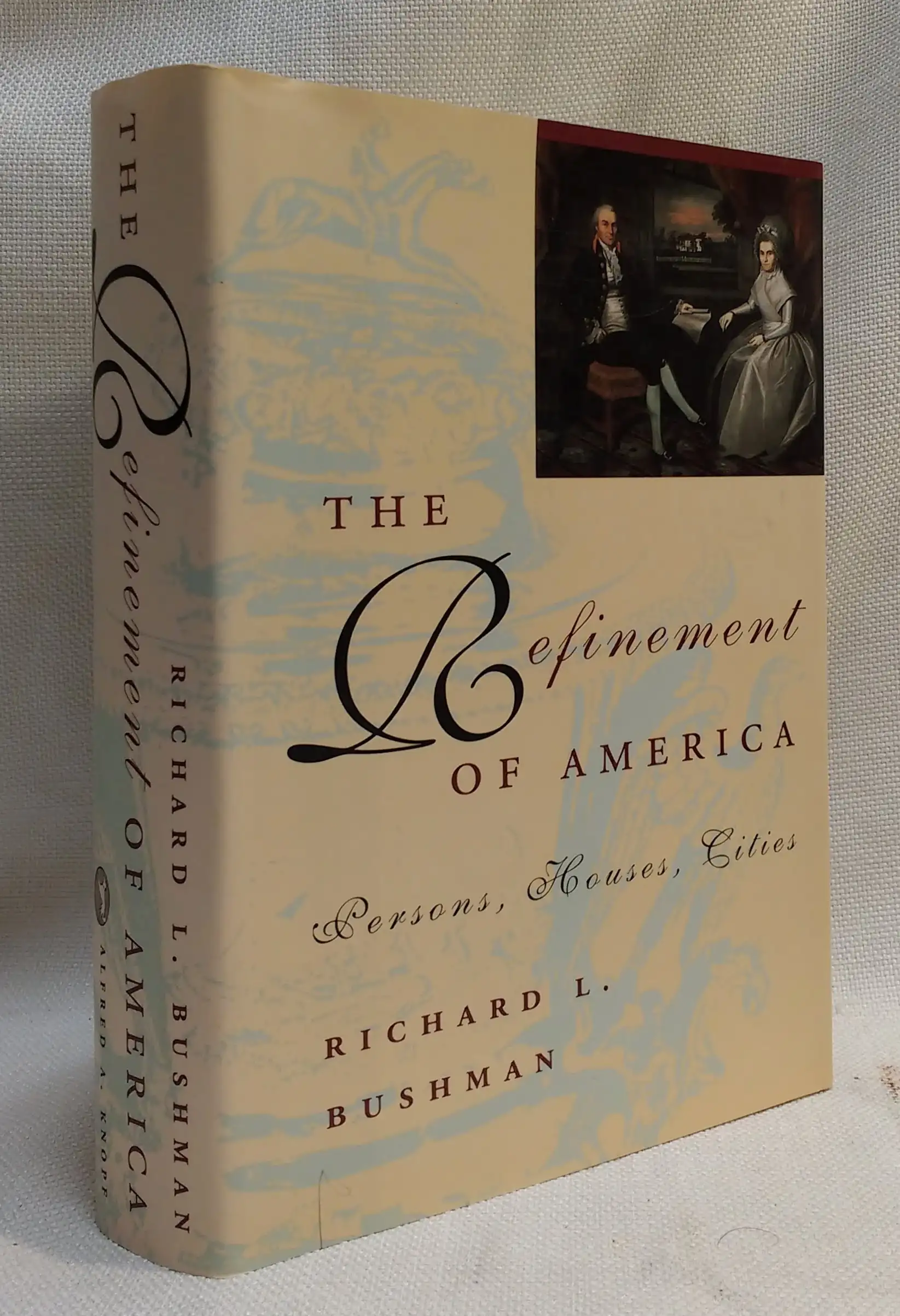 The Refinement of America: Persons, Houses, Cities