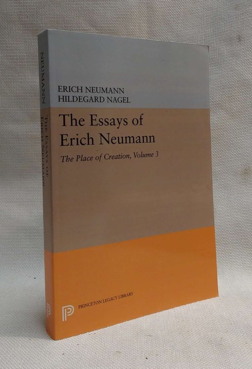 The Essays of Erich Neumann, Volume 3: The Place of Creation (Works by Erich Neumann)