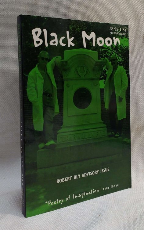 Black Moon Issue Three: Poetry of Imagination (Robert Bly Advisory Issue)