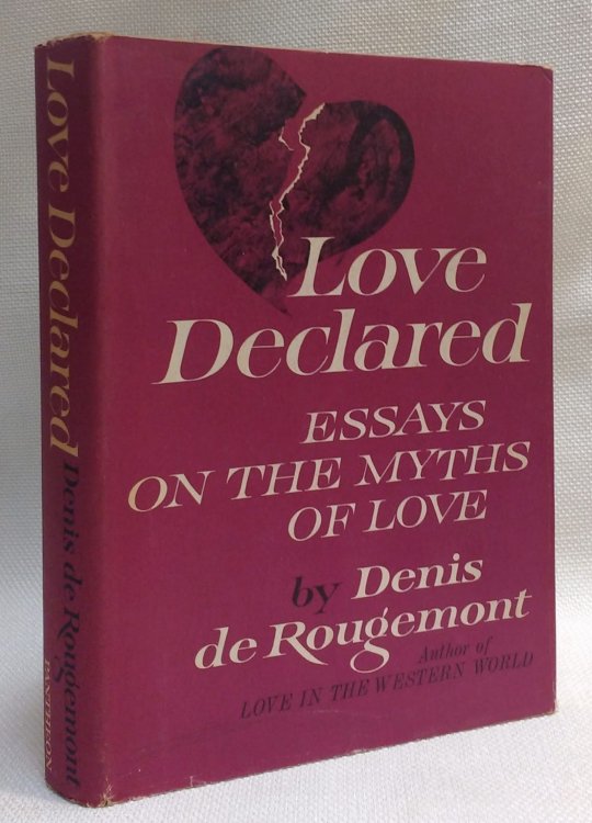 Love Declared: Essays on the Myths of Love