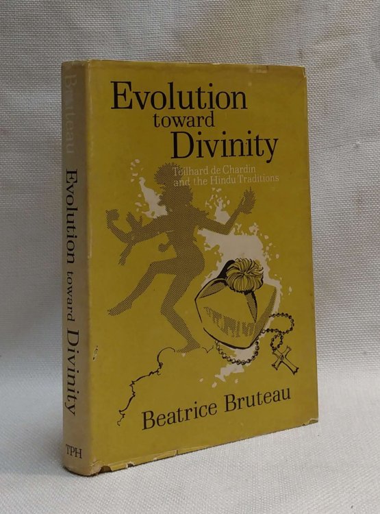 Evolution Toward Divinity: Teilhard De Chardin and the Hindu Traditions.