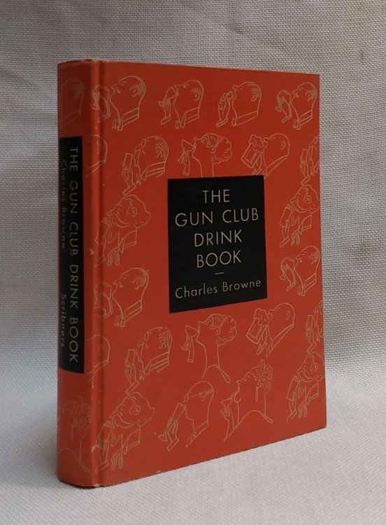 The Gun Club Drink Book; Being a More or Less Discursive Account of Alcoholic Beverages, Their Formulae and Uses, Together with Some Observations on the Mixing of Drinks