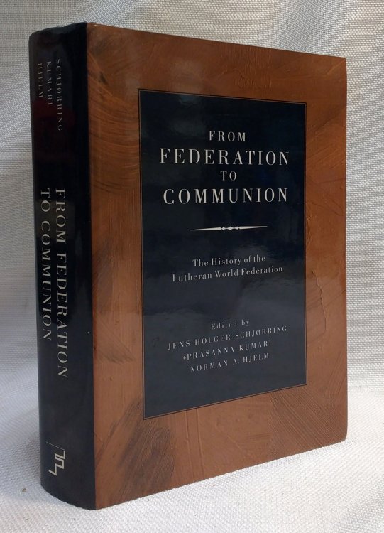 From Federation to Communion: The History of the Lutheran World Federation