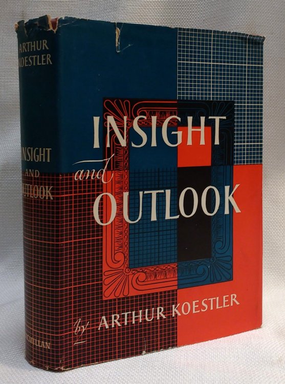 Insight and Outlook An Inquiry into the Common Foundations of Science, Art and Social Ethics