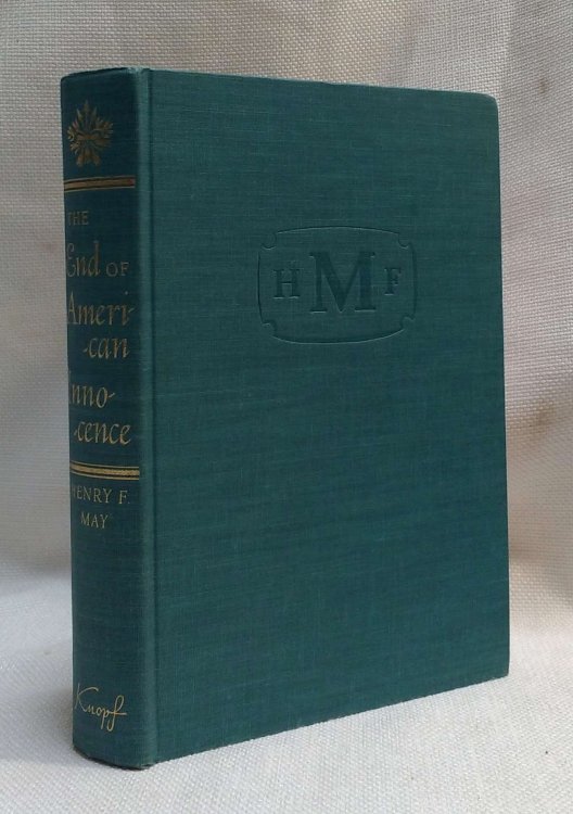 The End of American Innocence (A Study of the First Years of Our Own Time 1912-1917)