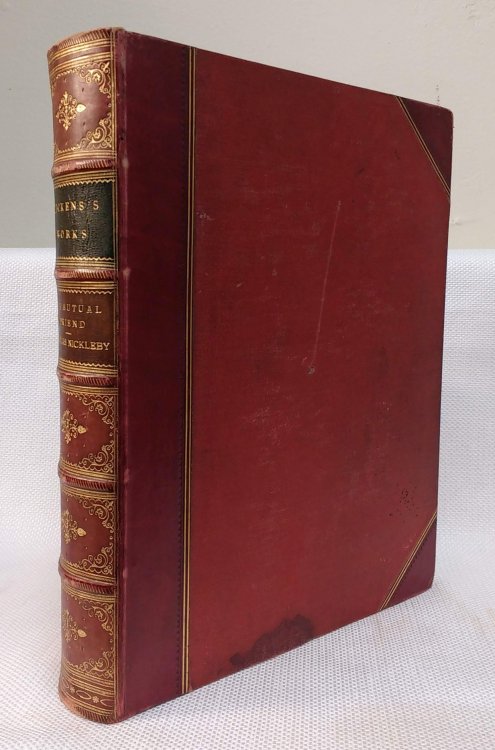 Our Mutual Friend with fifty eight illustrations by J. Mahoney BOUND WITH The Life and Adventures of Nicholas Nickleby with fifty-nine illustrations by F. Barnard [Fine Binding]