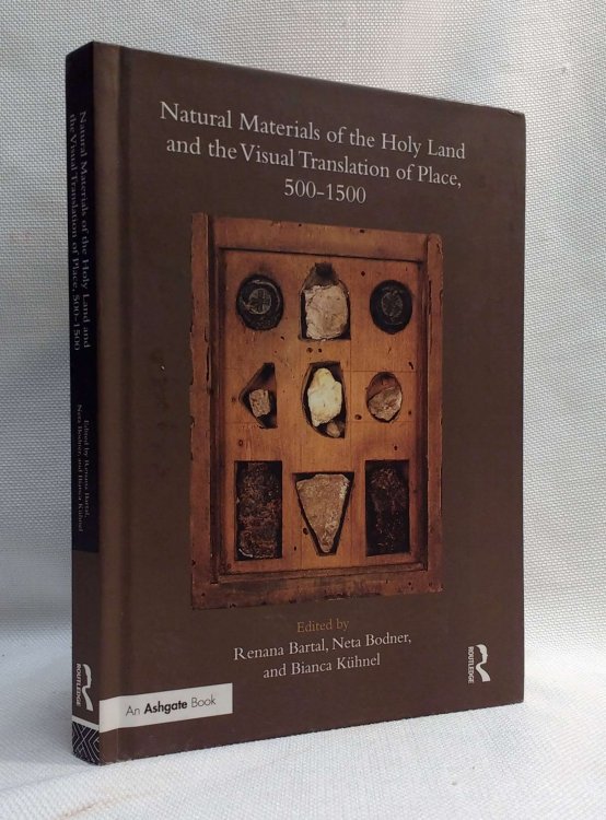 Image for Natural Materials of the Holy Land and the Visual Translation of Place, 500-1500 Natural Materials of the Holy Land and the Visual Translation of Place, 500-1500