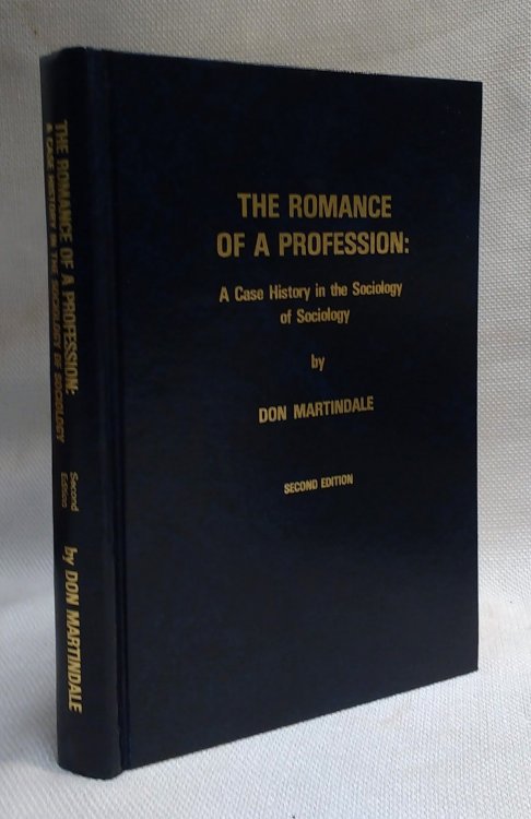 The Romance of a Profession: A Case History in the Sociology of Sociology (Intercontinental series in sociology No. 5)