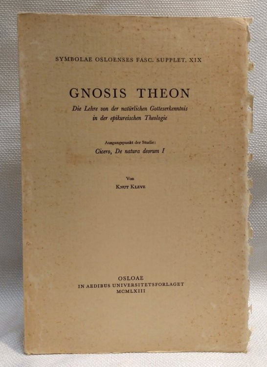 GNOSIS THEON Die Lehre von der naturlichen Gotteserkenntnis in der epikureischen Theologie[Gnosis Theon, the doctrine of the natural knowledge of God in Epicurean theology]