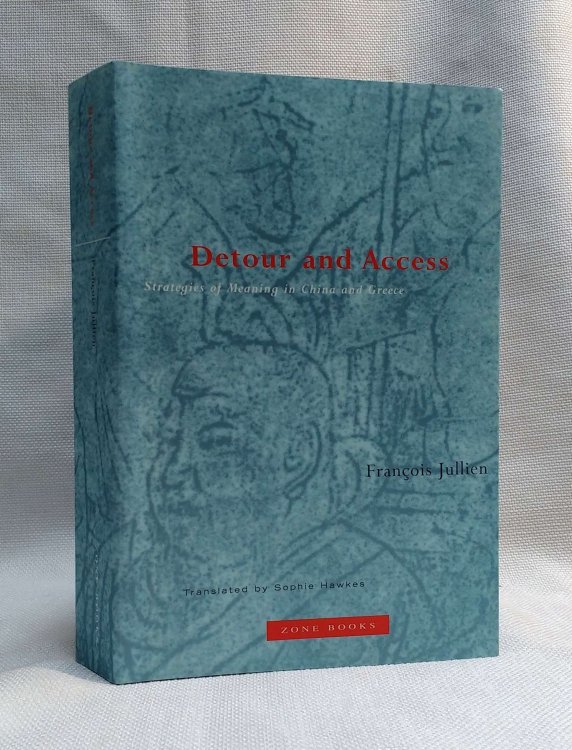 Detour and Access: Strategies of Meaning in China and Greece