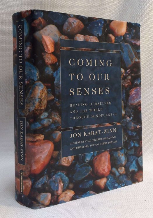 Coming to Our Senses: Healing Ourselves and the World Through Mindfulness