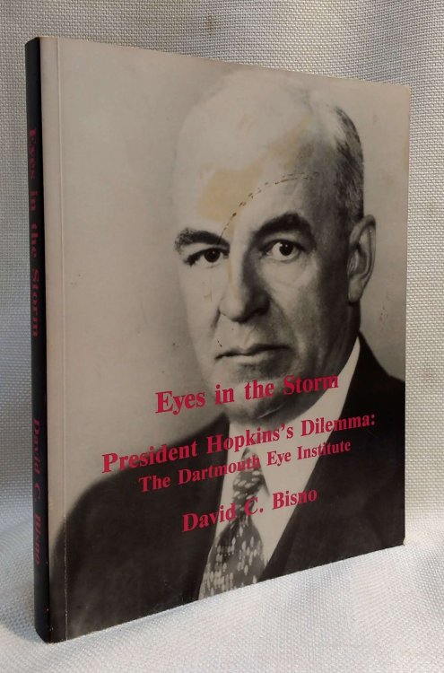 Eyes in the Storm / President Hopkins's Dilemma: The Dartmouth Eye Institute