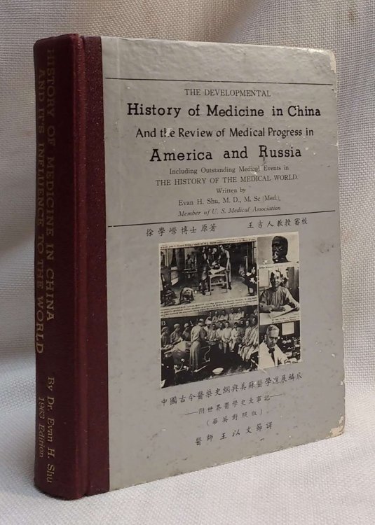 The Developmental History of Medicine in China and the Review of Medical Progress in America and Russia Including Outstanding Medical Events in the History of the Medical World
