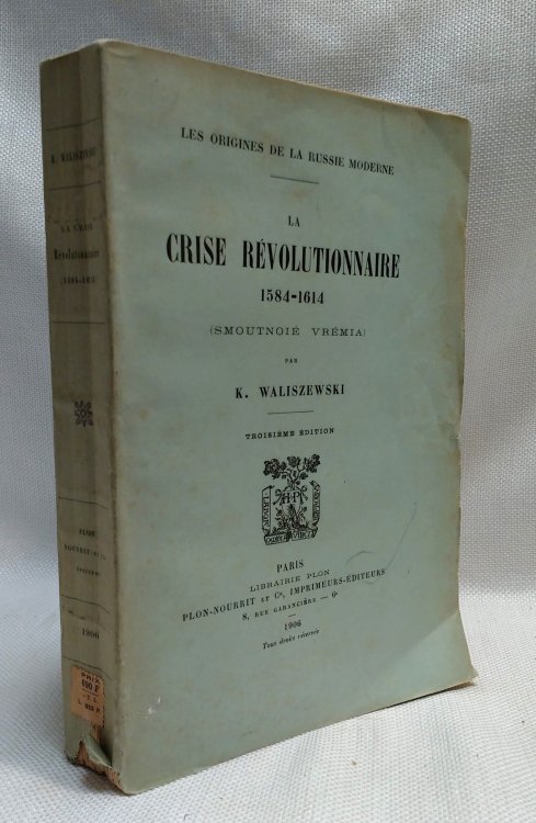 La Crise Revolutionnaire: 1584-1614 (Smoutnoie Vremia)