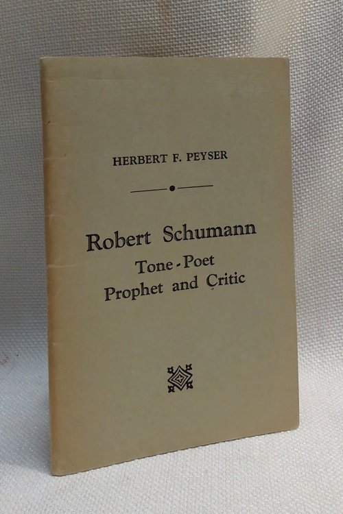 Robert Schumann Tone-Poet Prophet and Critic (for the Radio Members of the Society)