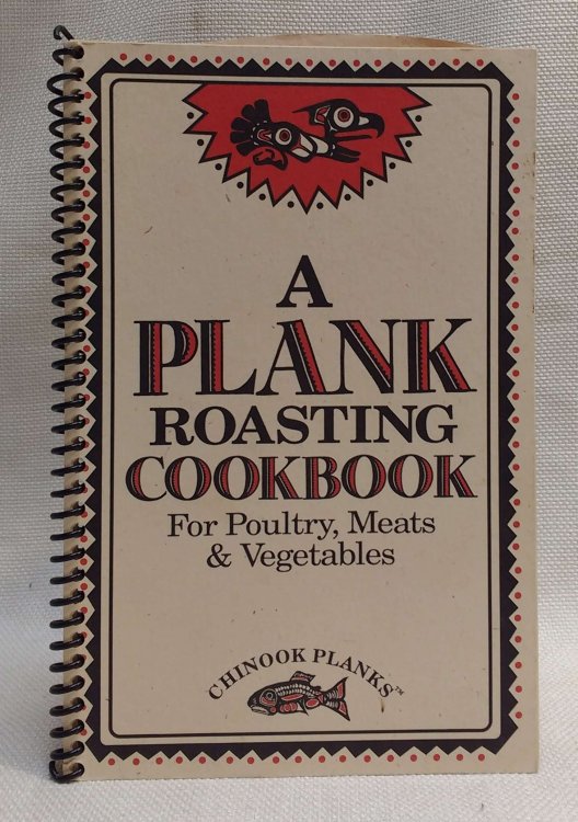 A Plank Roasting Cookbook for Poultry, Meats, and Vegetables