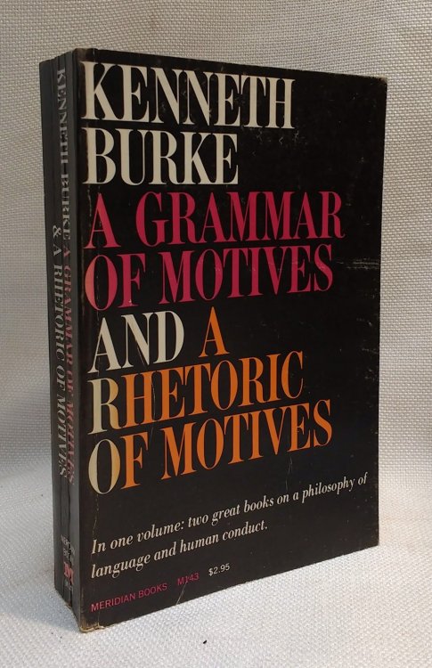 A Grammar of Motives, and a Rhetoric of Motives