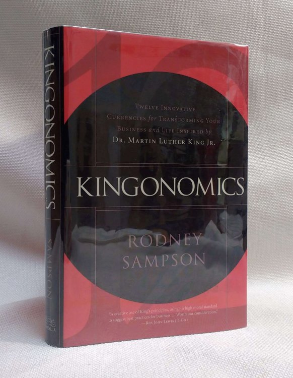 Kingonomics: Twelve Innovative Currencies for Transforming Your Business and Life Inspired by Dr. Martin Luther King Jr.