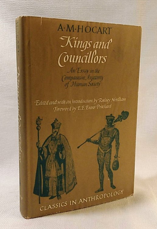 Kings and Councillors: An Essay in the Comparative Anatomy of Human Society (Classics in Anthropology)