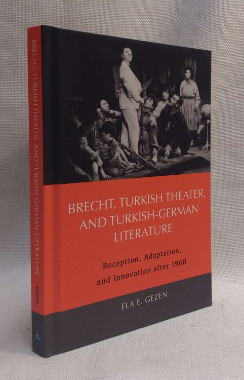 Brecht, Turkish Theater, and Turkish-German Literature: Reception, Adaptation, and Innovation after 1960 (Studies in German Literature Linguistics and Culture, 188)