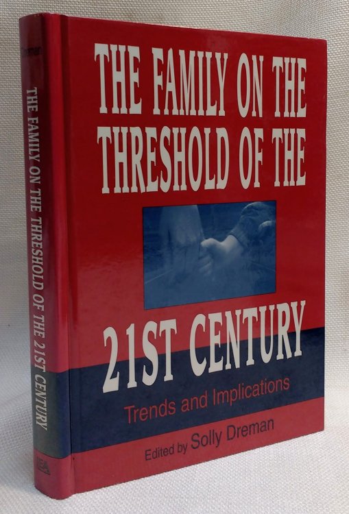 The Family on the Threshold of the 21st Century: Trends and Implications