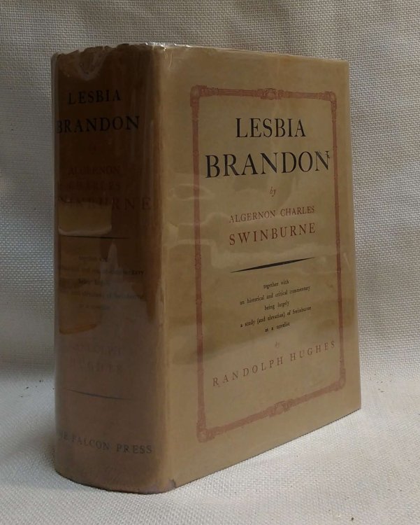 Lesbia Brandon, together with an historical and critical commentary being largely a study (and elevation) of Swinburne as a novelist