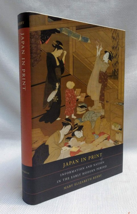 Japan in Print: Information and Nation in the Early Modern Period