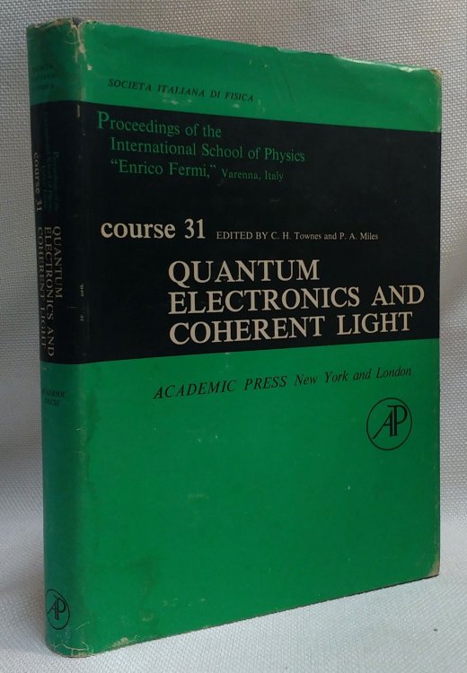 Quantum Electronics and Coherent Light; (Italian Physical Society, Proceedings of the International School of Physics 