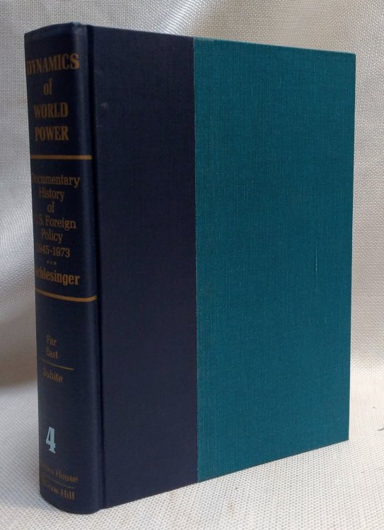 Dynamics of World Power, Volume IV: Far East (A Documentary History of United States Foreign Policy 1945-1973)