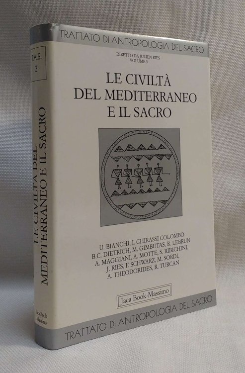 Le civilta' del Mediterraneo e il sacro [Trattato di antropologia del sacro, volume 3]