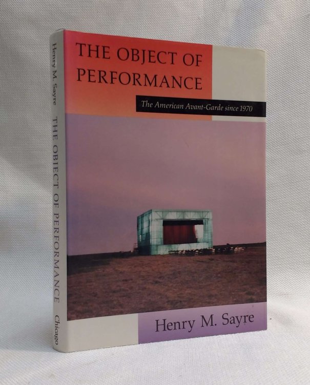 The Object of Performance: The American Avant-Garde since 1970