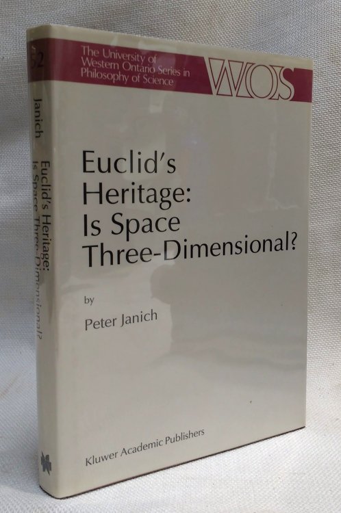 Euclid's Heritage: Is Space Three-Dimensional (The Western Ontario Series in Philosophy of Science, Volume 52)