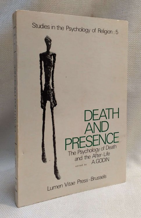 Death and Presence: The Psychology of Death and the After-Life (Studies in the Psychology of Religion Vol. 5)