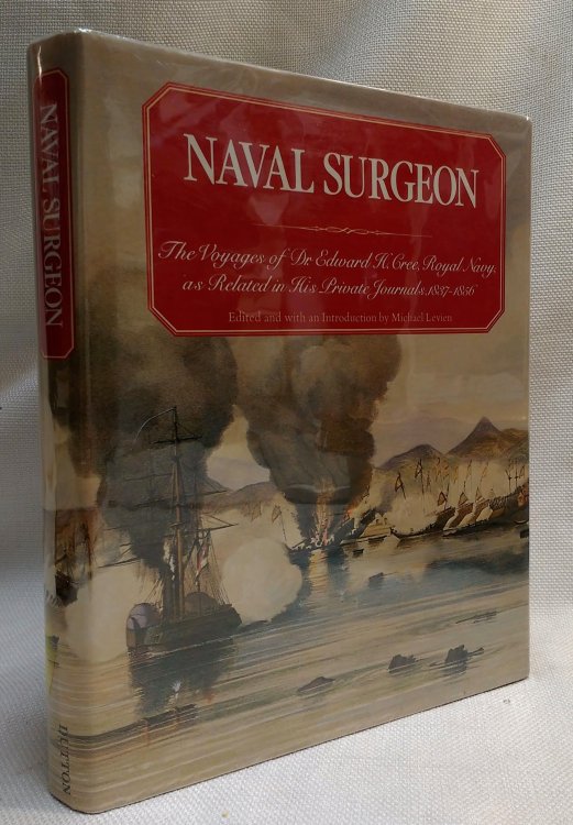 Naval Surgeon: The Voyages of Dr. Edward H. Cree, Royal Navy, as Related in His Private Journals, 1837-1856