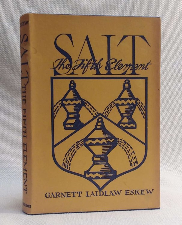 Salt. The Fifth Element. The Story of a Basic American Industry