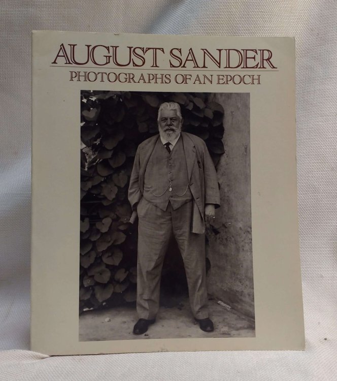 August Sander: Photographs of an Epoch, 1904-1959- Man of the Twentieth Century, Rhineland Landscapes, Nature Studies, Architectural and Industrial Photographs, Images of Sardinia