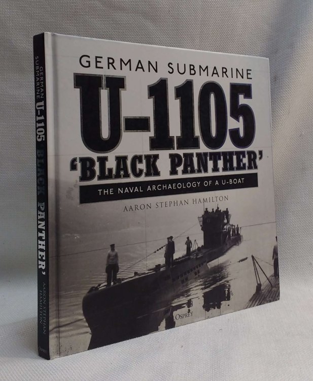 German Submarine U-1105 'Black Panther': The Naval Archaeology of a U-Boat