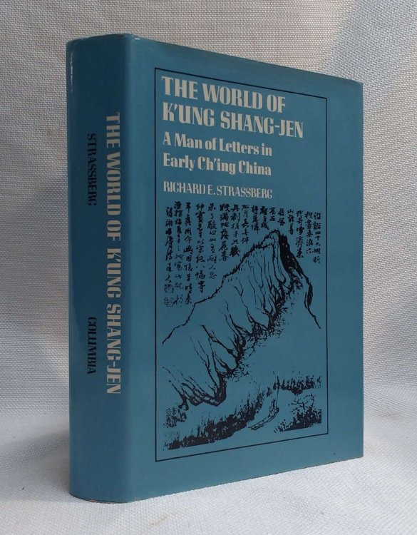 The World of K'ung Shang-Jen: A Man of Letters in Early Ch'ing China (Studies in Oriental Culture)