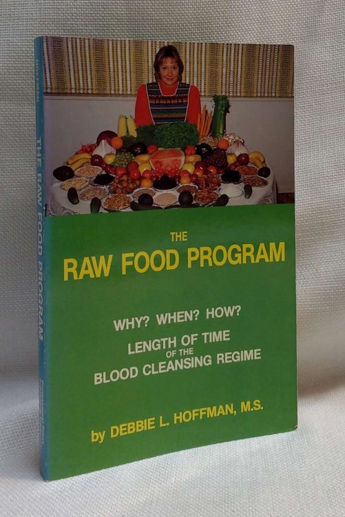The raw food program: Why, when, how, length of time of the blood cleansing regime