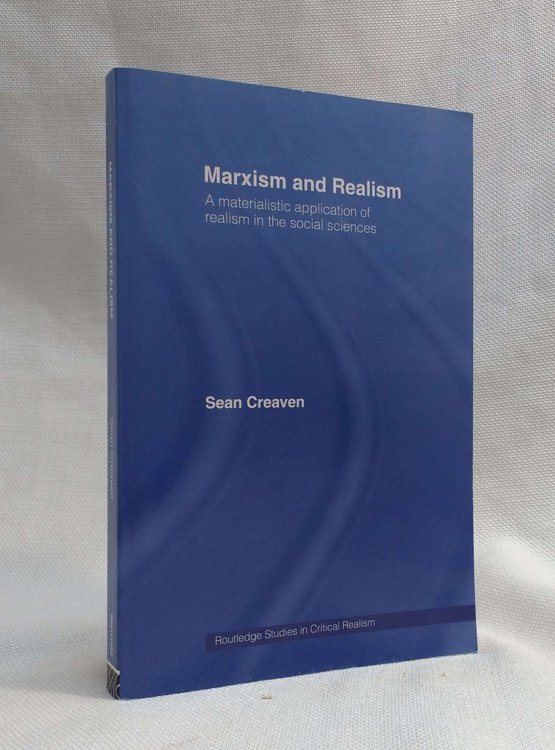 Marxism and Realism: A Materialistic Application of Realism in the Social Sciences (Routledge Studies in Critical Realism)
